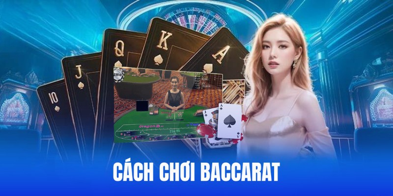 Cách Chơi Baccarat Chuẩn Xác Được Cập Nhật Mới Nhất 2024